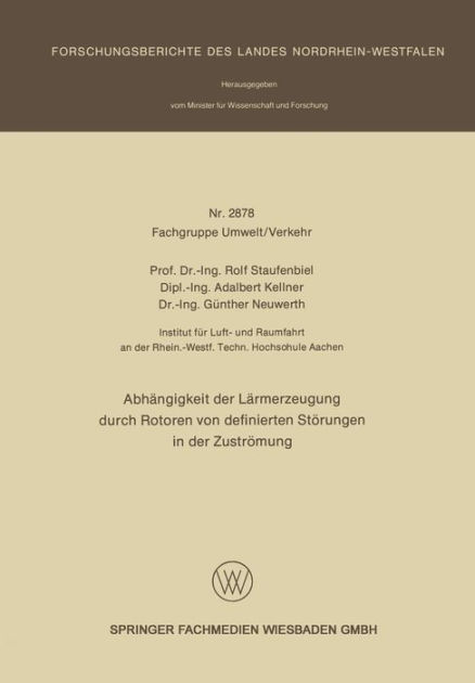 Abhangigkeit Der Larmerzeugung Durch Rotoren Von Definierten Storungen In Der Zustromung By Rolf Staufenbiel Adalbert Kellner Gunther Neuwerth Paperback Barnes Noble