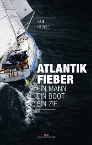 Title: Atlantikfieber: Ein Mann - Ein Boot - Ein Ziel, Author: Jan Heinze