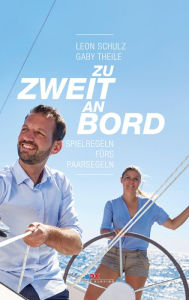 Title: Zu zweit an Bord: Spielregeln fürs Paarsegeln, Author: Leon Schulz