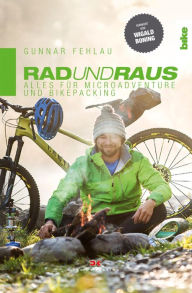 Title: Rad und Raus: Alles für Microadventure und Bikepacking, Author: Gunnar Fehlau