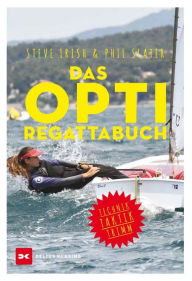 Title: Das Opti-Regattabuch: Technik, Taktik, Trimm, Author: Steve Irish