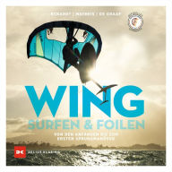 Title: Wingsurfen & Wingfoilen: Von den Anfängen bis zum ersten Sprungmanöver, Author: Gordon H. Eckardt