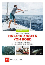 Title: Einfach angeln von Bord: Besser fangen in Nord- und Ostsee, Author: Marcus Krall