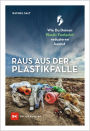 Raus aus der Plastikfalle: Wie du deinen Plastic Footprint reduzieren kannst