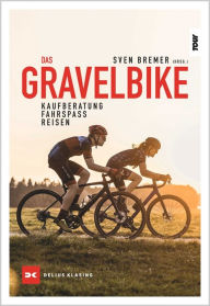 Title: Das Gravelbike: Kaufberatung, Fahrspaß, Reisen, Author: Sven Bremer