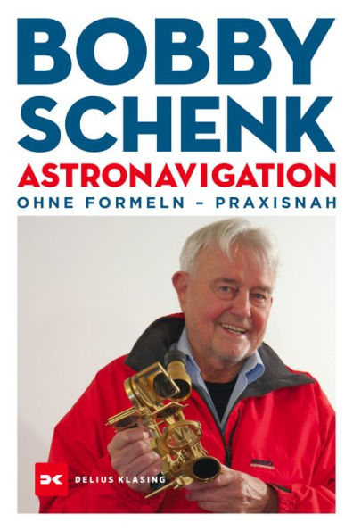 Astronavigation: ohne Formeln - praxisnah