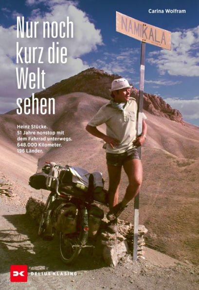 Nur noch kurz die Welt sehen: Heinz Stücke. 51 Jahre nonstop mit dem Fahrrad unterwegs. 648.000 Kilometer. 196 Länder.