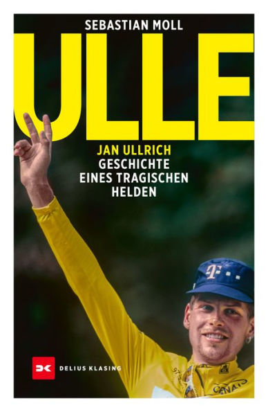 Ulle: Jan Ullrich. Geschichte eines tragischen Helden