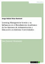 Learning Management System y su Influnecia en el Rendimiento Académico de los Alumnos de Administración a Educación en distintas Universidades: Alumnos de los Cursos de Administración 1 de la Carrera de Administración de Empresas de la Escuela Universitar