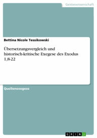 Title: Übersetzungsvergleich und historisch-kritische Exegese des Exodus 1,8-22, Author: Bettina Nicole Tessikowski