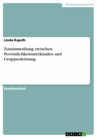 Title: Zusammenhang zwischen Persönlichkeitsmerkmalen und Gruppenleistung, Author: Linda Kajuth