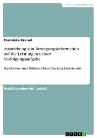 Title: Auswirkung von Bewegungsinformation auf die Leistung bei einer Verfolgungsaufgabe: Replikation eines Multiple-Object-Tracking-Experiments, Author: Franziska Kreisel