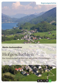 Title: Hofgeschichten. Eine künstliche Insel im Fuschlsee und andere Überraschungen, Author: Martin Gschwandtner