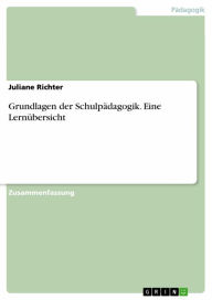 Title: Grundlagen der Schulpädagogik. Eine Lernübersicht, Author: Juliane Richter