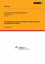 Title: Crowdfunding als Finanzintermediär. Ein State of the Art der aktuellen Forschung, Author: Tobias Blum