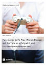 Faszination Let's Play: Warum Blogger auf YouTube so erfolgreich sind: Let's Player im deutschsprachigen Raum