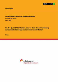 Title: Ist die Quantitätstheorie passé? Zum Zusammenhang zwischen Geldmengenwachstum und Inflation, Author: Lukas Lögler