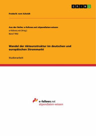 Title: Wandel der Akteursstruktur im deutschen und europäischen Strommarkt, Author: Frederik vom Scheidt