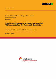 Title: The Chinese Consumers' Attitudes towards their 'Willingness to Pay' for Renewable Electricity: An Analysis of Economic and Environmental Factors, Author: Anneke Bösche