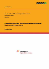 Title: Konzernentflechtung. Verlustausgleichsansprüche bei Ende des Vertragskonzerns, Author: Patrick Günnel