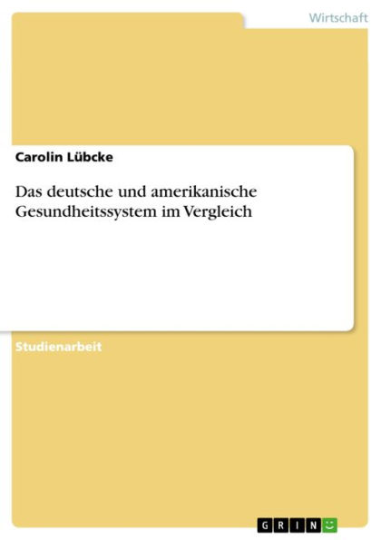 Das deutsche und amerikanische Gesundheitssystem im Vergleich