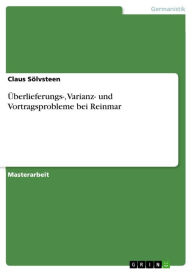 Title: Überlieferungs-, Varianz- und Vortragsprobleme bei Reinmar, Author: Claus Sölvsteen