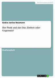 Title: Der Punk und das Dao. Einheit oder Gegensatz?, Author: Saskia Janina Neumann