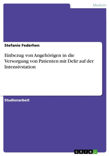 Einbezug von Angehörigen in die Versorgung von Patienten mit Delir auf der Intensivstation