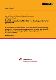 Title: Grenzüberschreitende Mobilität von Kapitalgesellschaften post Brexit: Auswirkungen des Brexit auf die sich weitende Sitzverlegung und auf die Verschmelzung von britischen und deutschen Gesellschaften., Author: Sarah Schlüter