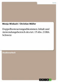 Title: Doppelbesteuerungsabkommen. Inhalt und Anwendungsbereich des Art. 15 Abs. 2 DBA Schweiz, Author: Monja Wiebach