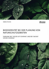 Title: Biodiversität bei der Planung von Naturschutzgebieten. Probleme des 'Species Set Covering' und des 'Backup Species Covering', Author: Heiko Fuchs