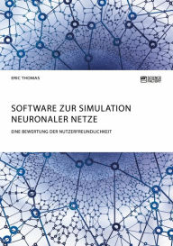 Title: Software zur Simulation Neuronaler Netze. Eine Bewertung der Nutzerfreundlichkeit, Author: Eric Thomas