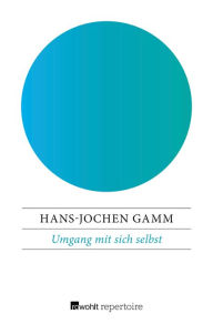 Title: Umgang mit sich selbst: Grundriß einer Verhaltenslehre, Author: Hans-Jochen Gamm