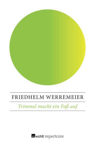 Title: Trimmel macht ein Faß auf, Author: Friedhelm Werremeier