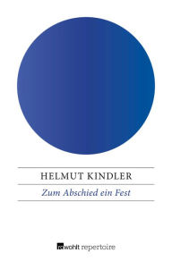 Title: Zum Abschied ein Fest: Die Autobiographie eines deutschen Verlegers, Author: Helmut Kindler