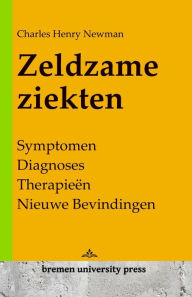 Title: Zeldzame ziekten: Symptomen, diagnoses, therapieï¿½n, nieuwe bevindingen, Author: Charles Henry Newman