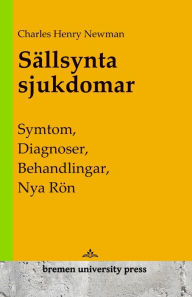 Title: Sï¿½llsynta sjukdomar: Symtom, diagnoser, behandlingar, nya rï¿½n, Author: Charles Henry Newman