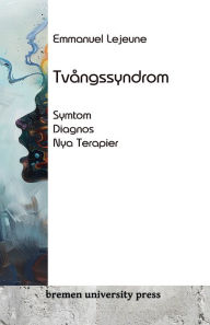 Title: Tvï¿½ngssyndrom: Symtom, diagnos, nya terapier, Author: Emmanuel LeJeune