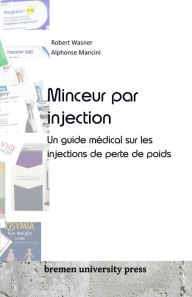 Title: Minceur par injection: Un guide mï¿½dical sur les injections de perte de poids, Author: Alphonse Mancini