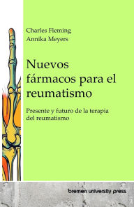 Title: Nuevos fï¿½rmacos para el reumatismo: Presente y futuro de la terapia del reumatismo, Author: Annika Meyers