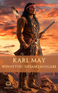 Title: Karl May: Winnetou-Gesamtausabe: Gesammelte Winnetou-Bände - Winnetou 1, Winnetou 2, Winnetou 3, Winnetou 4, Author: Karl May