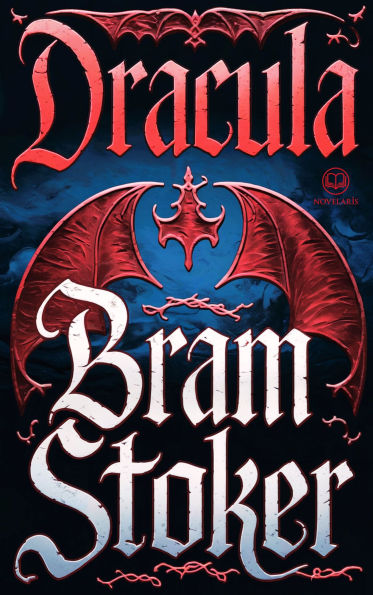 Bram Stoker: Dracula: Deutsche Ausgabe (Novelaris Klassik)
