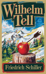Title: Friedrich Schiller: Wilhelm Tell (Novelaris Klassik), Author: Friedrich Schiller