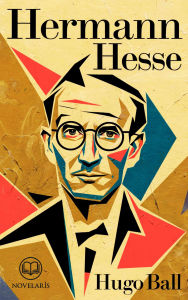 Title: Hermann Hesse: Biographie (Novelaris Klassik), Author: Hugo Ball