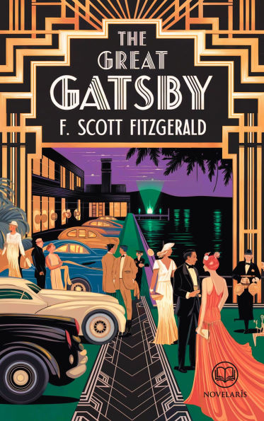The Great Gatsby by F. Scott Fitzgerald: The Complete and Unabridged Original Edition (Novelaris Classics)