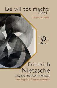 Title: De wil tot macht: Deel I:, Author: Friedrich Nietzsche