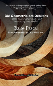 Title: Die Geometrie des Denkens: Pascals frï¿½he mathematische und wissenschaftliche Schriften:, Author: Blaise Pascal