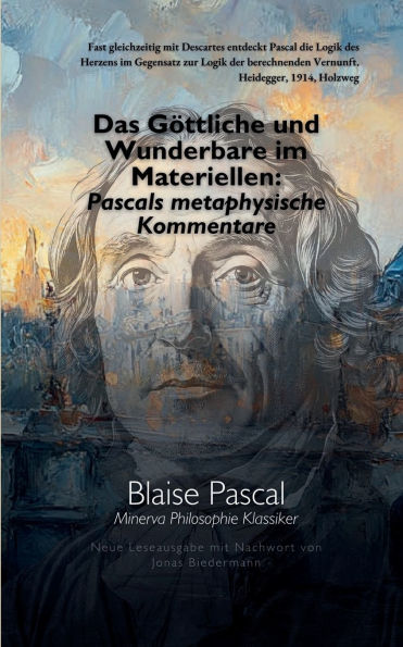 Das Gï¿½ttliche und Wunderbare im Materiellen: Pascals metaphysische Kommentare: