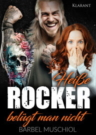 Title: Heiße Rocker belügt man nicht. Rockerroman, Author: Bärbel Muschiol