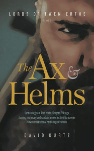 Title: The Ax & Helms, Author: David Kurtz